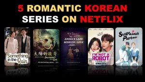 Top 5 Romantic Korean series on Netflix