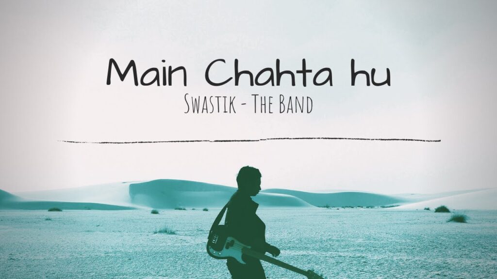Main Chahta Hoon by Swastik The Band