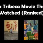 Top Tribeca Movies That I Watched (Ranked)