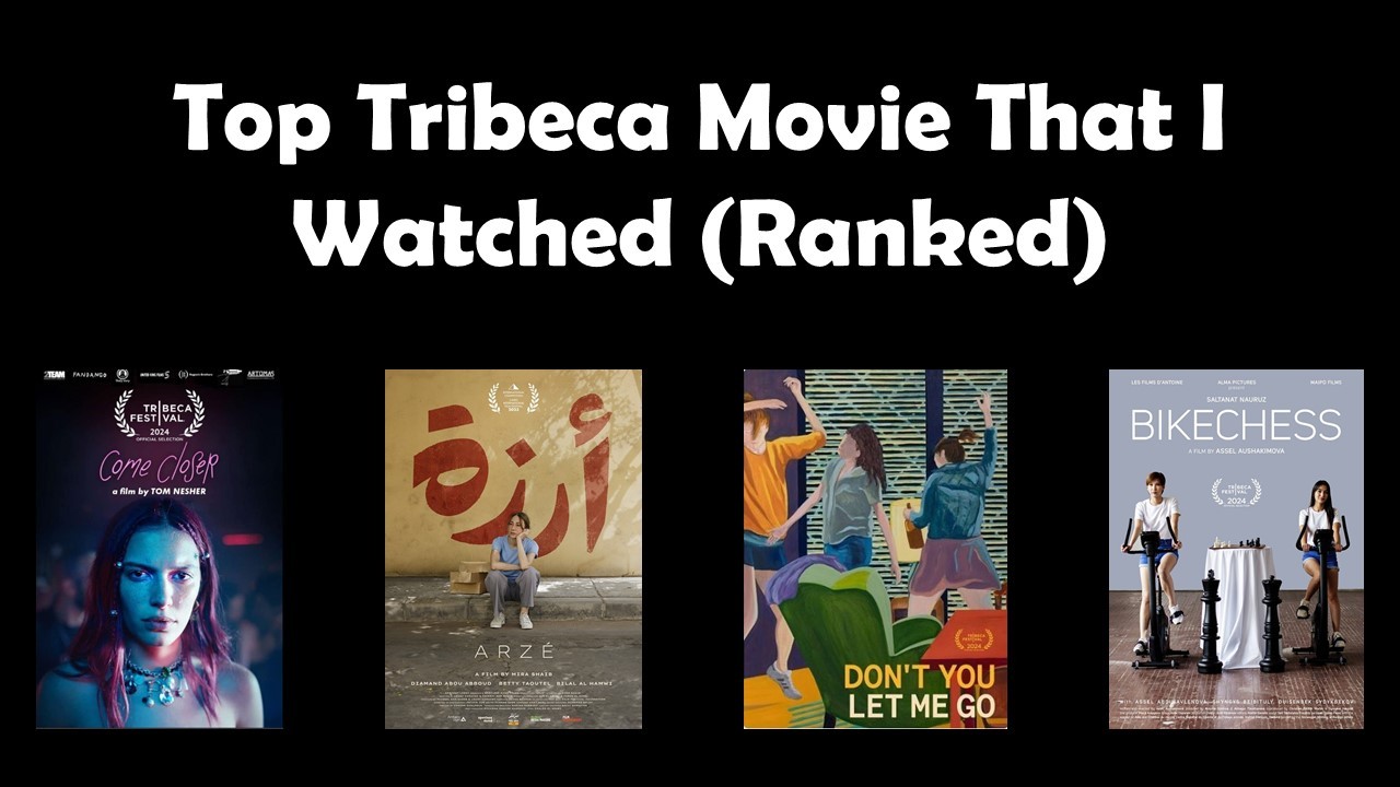 Top Tribeca Movies That I Watched (Ranked)